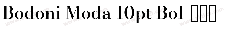 Bodoni Moda 10pt Bol字体转换 Bodoni Moda 10pt Bol字体转换